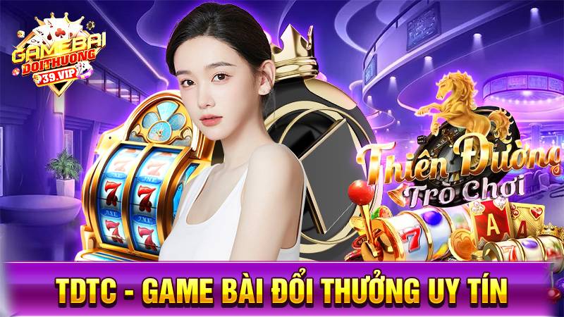 Game bài đổi thưởng TDTC
