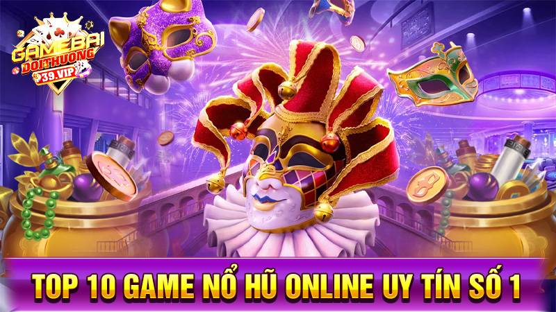Giới thiệu về game nổ hũ đổi thưởng uy tín